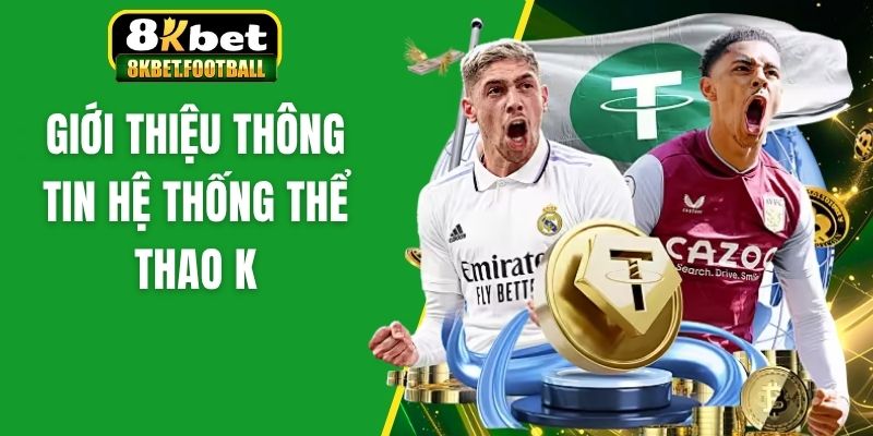 Giới thiệu thông tin hệ thống thể thao K