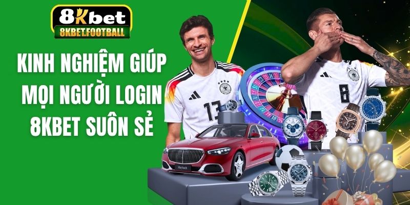 Kinh nghiệm giúp mọi người login 8KBet suôn sẻ